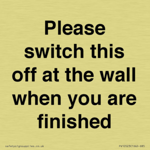 Please switch this off at the wall when you are finished